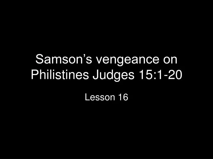 samson s vengeance on philistines judges 15 1 20 n.