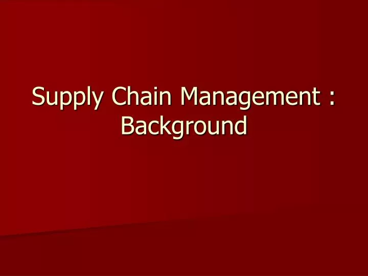 supply chain management background n.