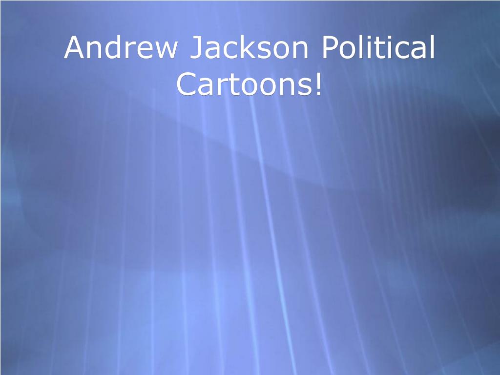 PPT - Andrew Jackson Political Cartoons! PowerPoint Presentation, free ...