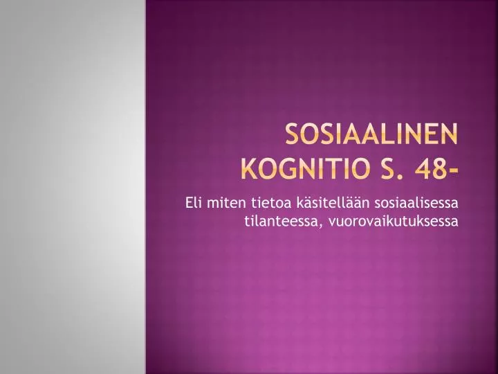 PPT - Sosiaalinen kognitio s. 48- PowerPoint Presentation, free download -  ID:4086520