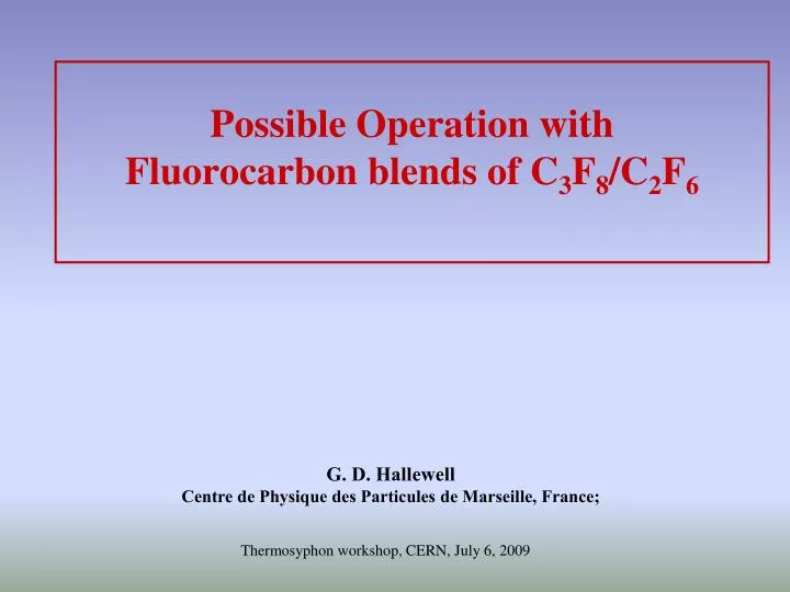 possible operation with fluorocarbon blends of c 3 f 8 c 2 f 6 n.
