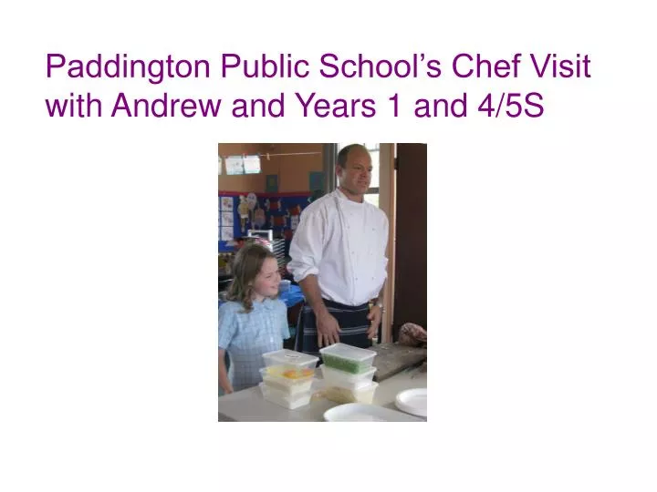 paddington public school s chef visit with andrew and years 1 and 4 5s n.