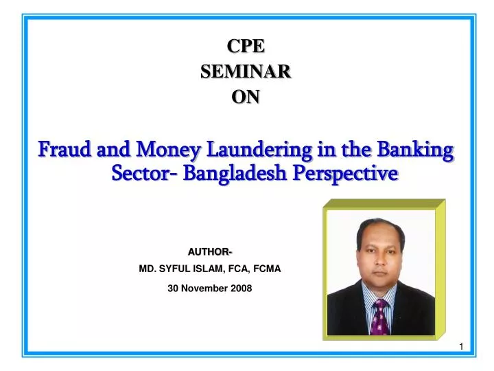 Ppt Cpe Seminar On Fraud And Money Laundering In The Banking Sector Bangladesh Perspective Powerpoint Presentation Id 4095161