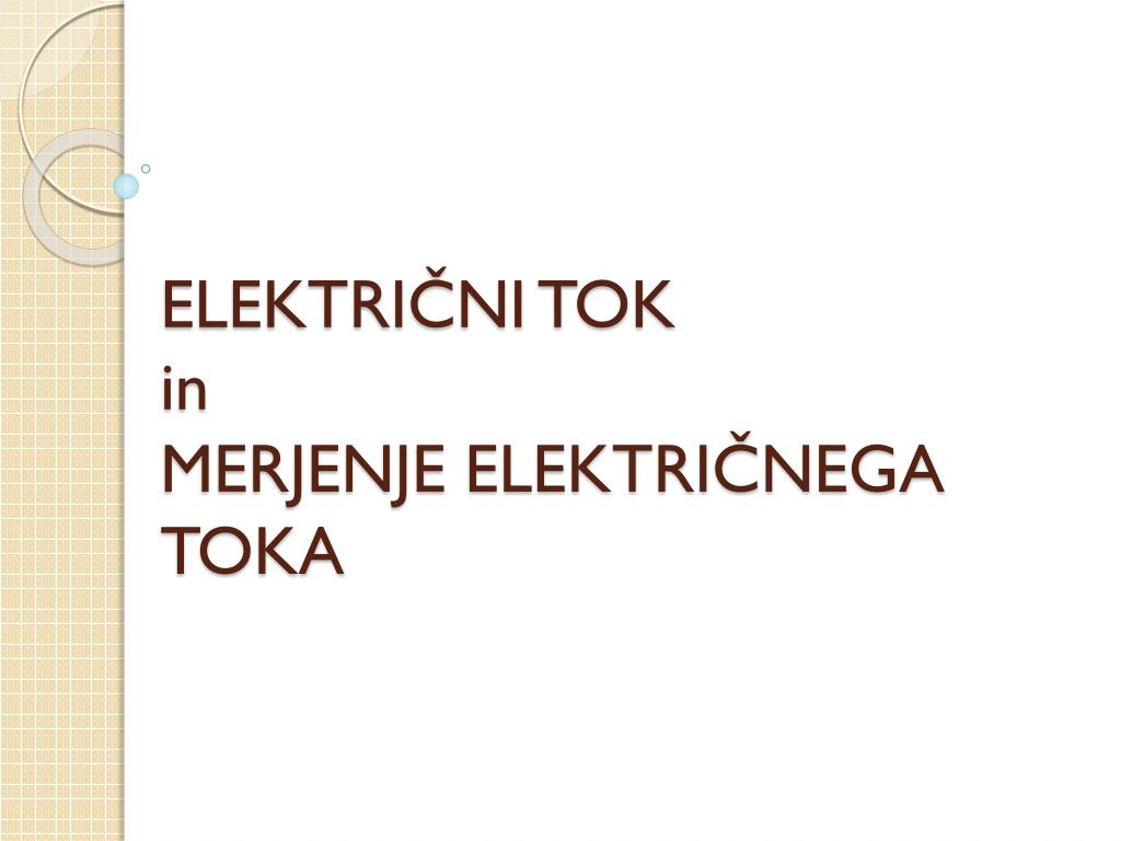 PPT - ELEKTRIČNI TOK in MERJENJE ELEKTRIČNEGA TOKA PowerPoint Presentation  - ID:4096599