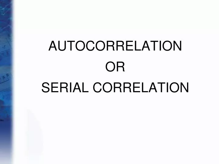 Ppt Autocorrelation Or Serial Correlation Powerpoint Presentation Free Download Id 4098965
