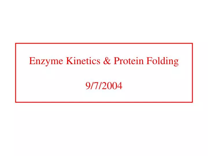 enzyme kinetics protein folding 9 7 2004 n.