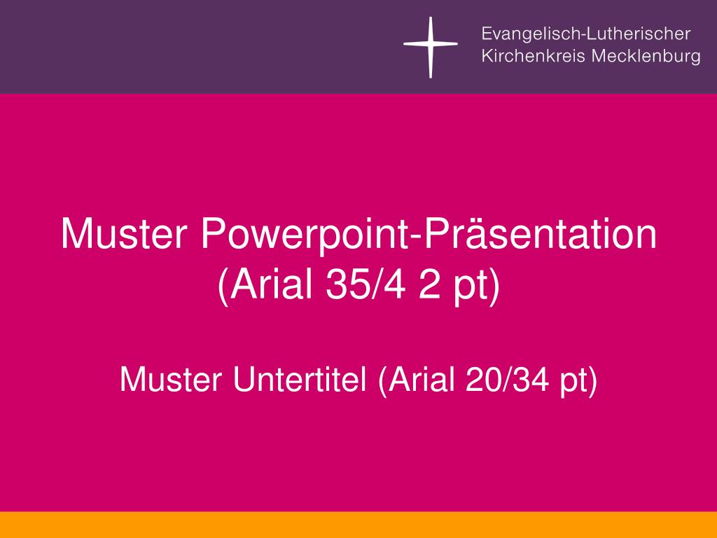 Ppt Muster Powerpoint Prasentation Arial 35 4 2 Pt Muster Untertitel A Rial 34 Pt Powerpoint Presentation Id