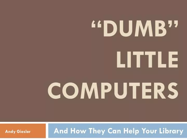 dumb little computers n.