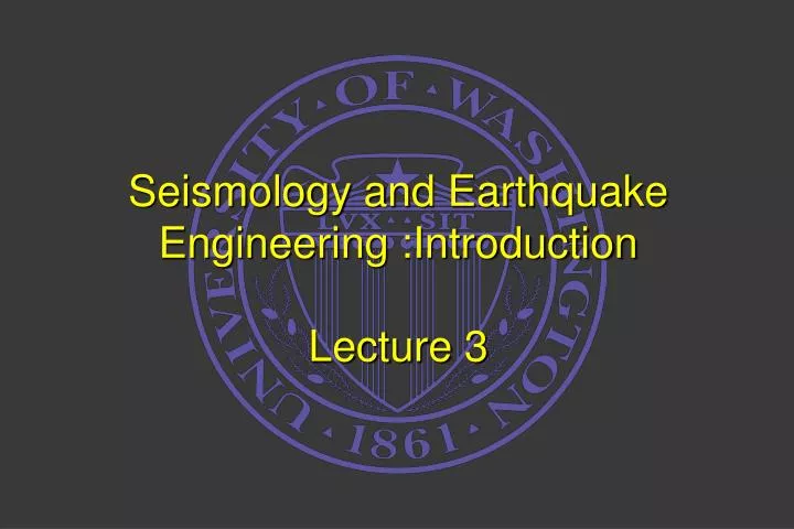 seismology and earthquake engineering introduction lecture 3 n.