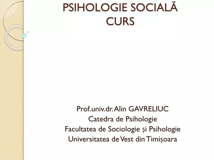PPT - PSIHOLOGIE SOCIALĂ CURS PowerPoint Presentation, free download -  ID:4113436