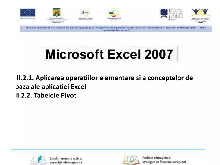 PPT - II.2.1. Aplicarea operatiilor elementare si a conceptelor de baza ale  aplicatiei Excel PowerPoint Presentation - ID:4114406
