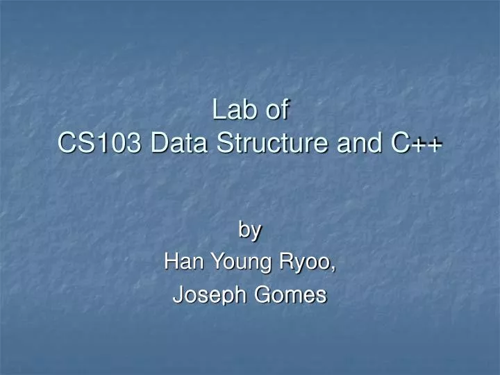 PPT - Lab of CS103 Data Structure and C++ PowerPoint Presentation, free ...