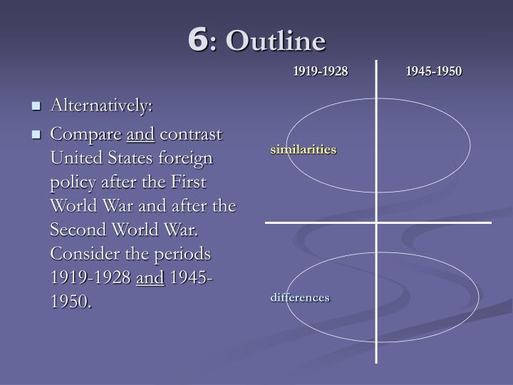 compare and contrast united states foreign Compare and contrast us foreign policy after wwi and after wwii consider the periods 1919-1928 and 1945-1950im not asking anyone to write the essay, i just. compare and contrast united states foreign Compare and contrast us foreign policy after wwi and after wwii consider the periods 1919-1928 and 1945-1950im not asking anyone to write the essay, i just.