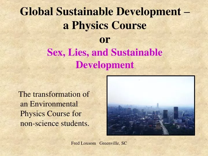 Ppt Global Sustainable Development A Physics Course Or Sex Lies And Sustainable 5404