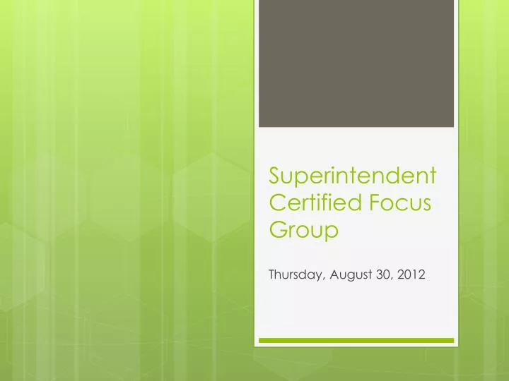 superintendent certified focus group n.