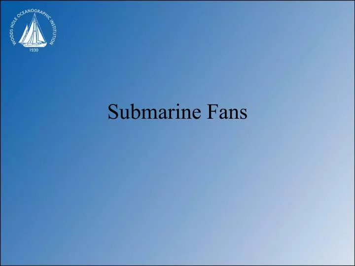 submarine fans n.