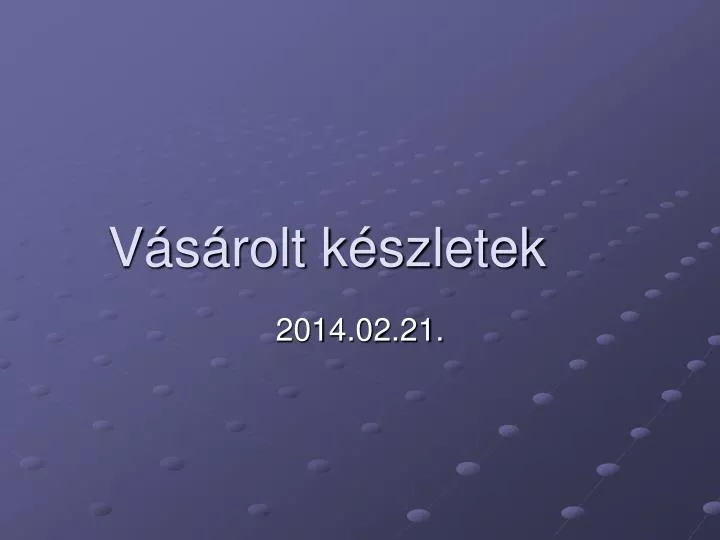 PPT - Vásárolt Készletek PowerPoint Presentation, Free Download - ID ...