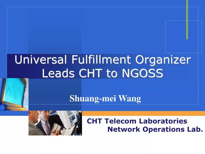 Ppt Universal Fulfillment Organizer Leads Cht To Ngoss Powerpoint Presentation Id Ppt Universal Fulfillment Organizer Leads Cht To Ngoss Powerpoint Presentation Id