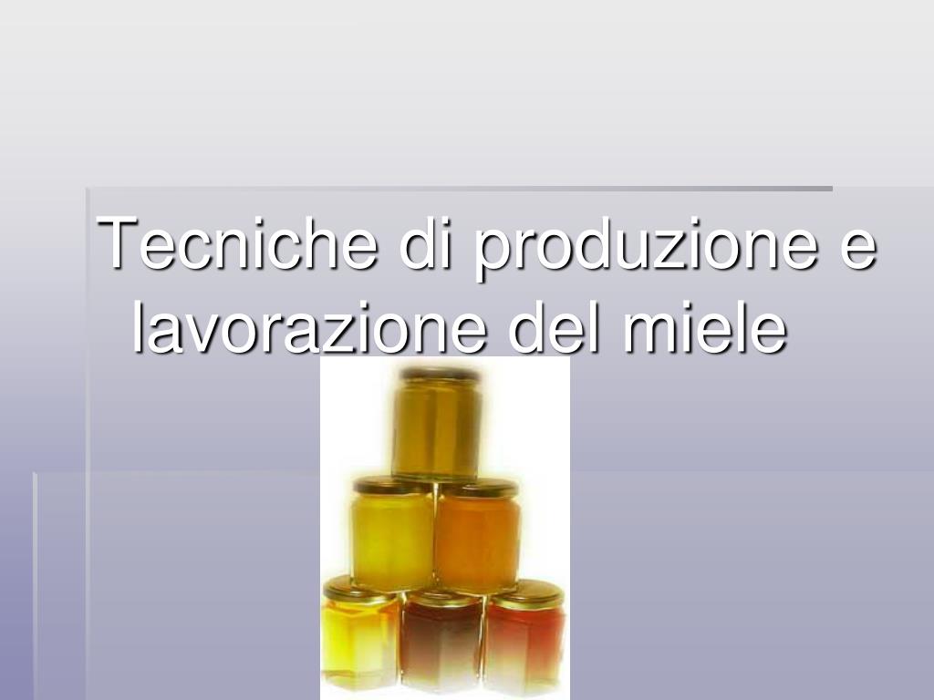 PPT - Tecniche di produzione e lavorazione del miele PowerPoint  Presentation - ID:4128294