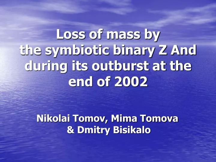 loss of mass by the symbiotic binary z and during its outburst at the end of 2002 n.