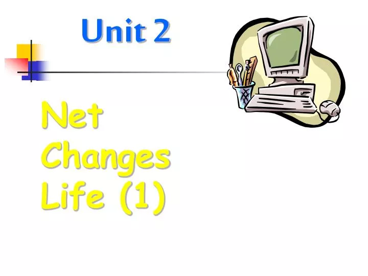 unit 2 net changes life 1 n.