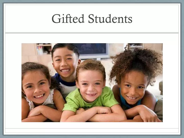 PPT - Gifted Students PowerPoint Presentation, Free Download - ID:4134151