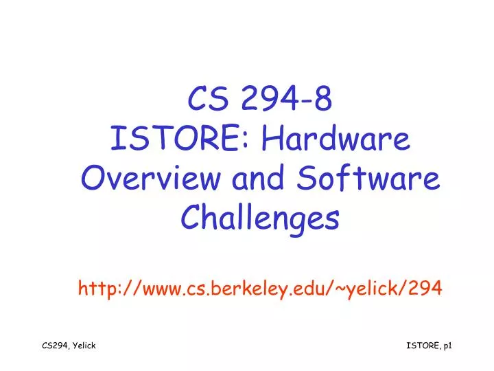 cs 294 8 istore hardware overview and software challenges http www cs berkeley edu yelick 294 n.