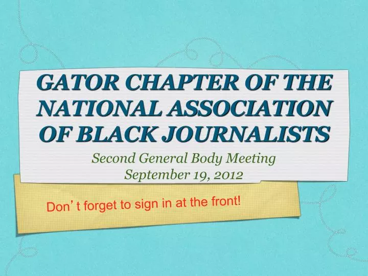PPT GATOR CHAPTER OF THE NATIONAL ASSOCIATION OF BLACK JOURNALISTS