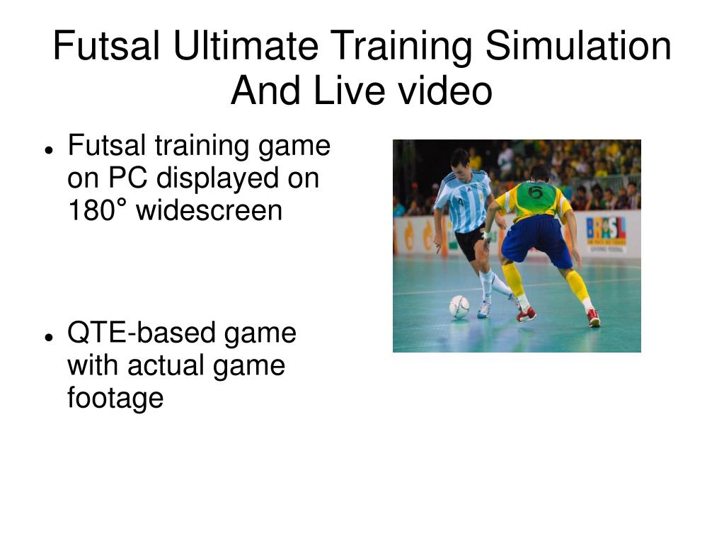 PPT - Futsal Ultimate Training Simulation And Live video PowerPoint  Presentation - ID:4152659