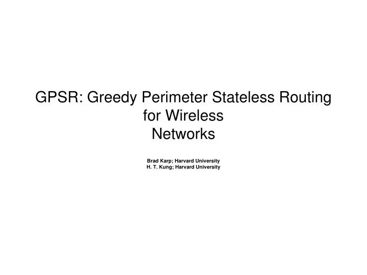 PPT - GPSR: Greedy Perimeter Stateless Routing for Wireless Networks  PowerPoint Presentation - ID:4153603