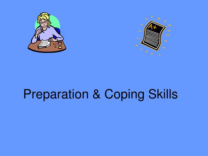 PPT - Preparation & Coping Skills PowerPoint Presentation - ID:4154974