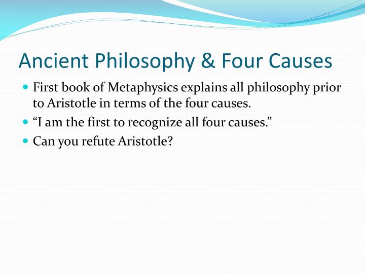 aristotle s theory of the four causes Aristotle's very ancient metaphysics often centered on the four causes of being they are the material, formal, efficient, and final cause according to aristotle, the material cause of a being is its physical properties or makeup the formal cause is the structure or direction of a being. aristotle s theory of the four causes Aristotle's very ancient metaphysics often centered on the four causes of being they are the material, formal, efficient, and final cause according to aristotle, the material cause of a being is its physical properties or makeup the formal cause is the structure or direction of a being.