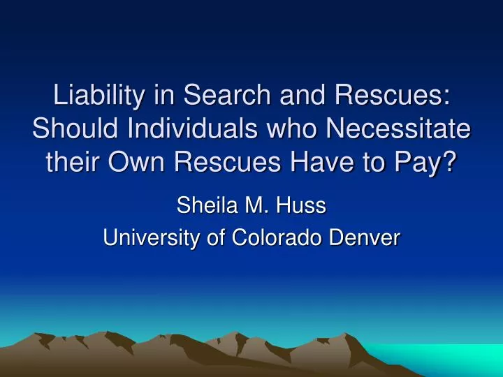liability in search and rescues should individuals who necessitate their own rescues have to pay n.