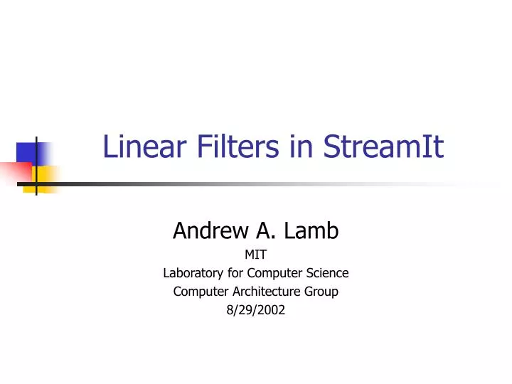 PPT Linear Filters in StreamIt PowerPoint Presentation, free download