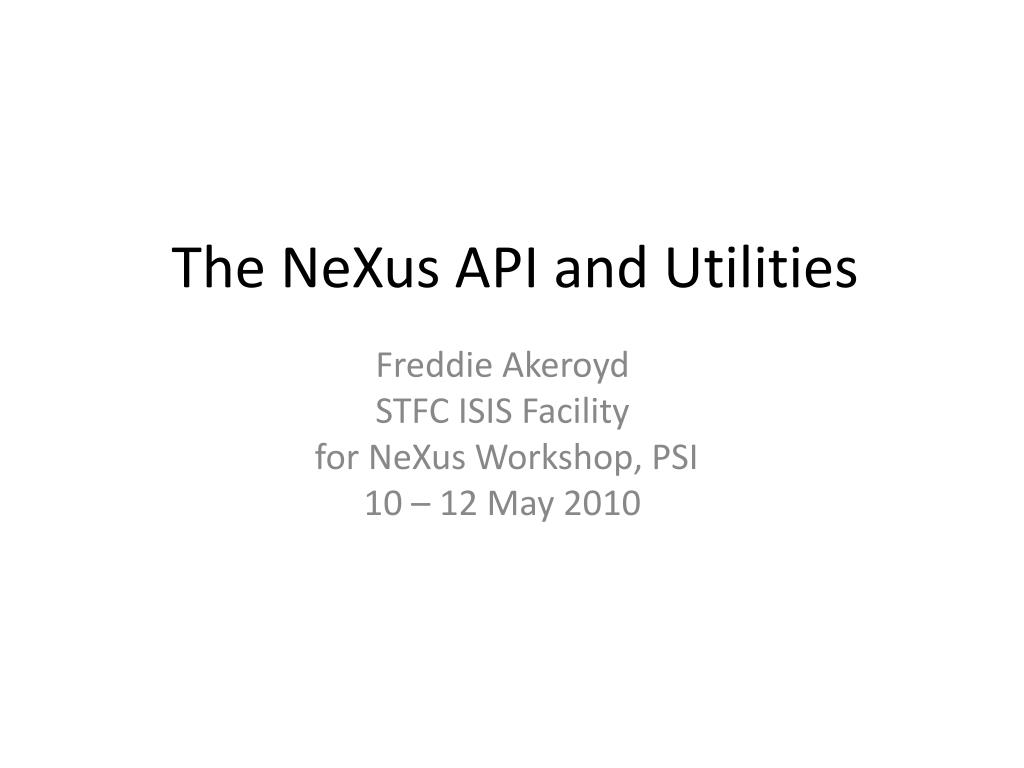 PPT - The NeXus API and Utilities PowerPoint Presentation, free download -  ID:4161626