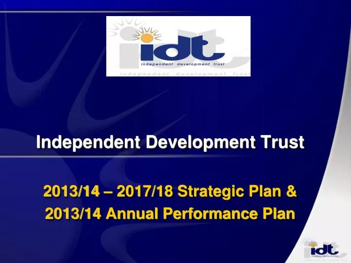 PPT Independent Development Trust 2013/14 2017/18 Strategic Plan