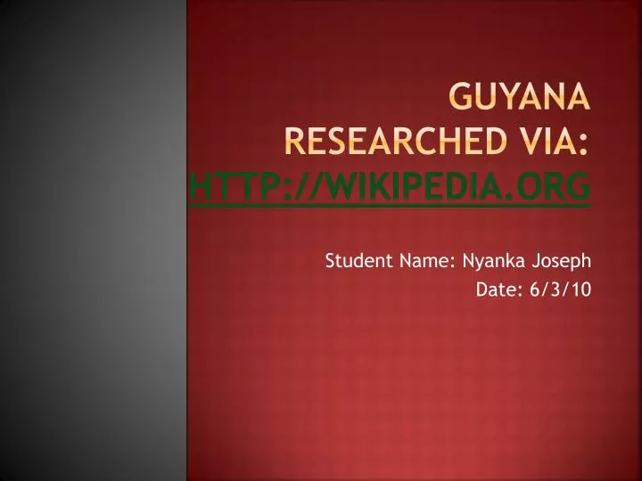 guyana researched via http wikipedia org n.