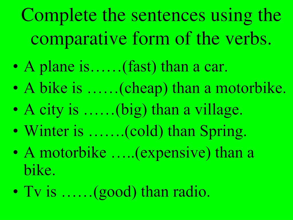 Complete the sentences and use superlative. Comparative sentences. Sentences with Comparative adjectives. Complete the sentences with the Comparative adjectives. Superlative sentences.