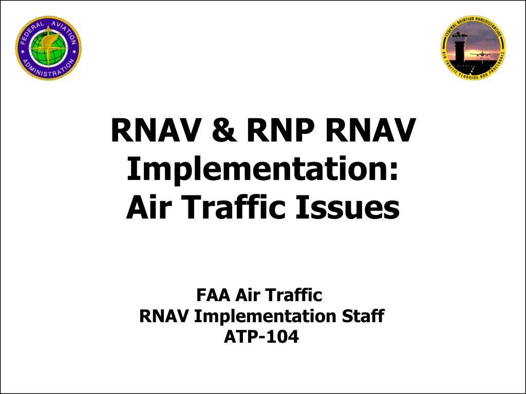 PPT FAA Air Traffic RNAV Implementation Staff ATP 104 PowerPoint