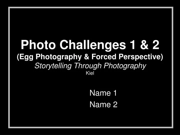 photo challenges 1 2 egg photography forced perspective storytelling through photography kiel n.