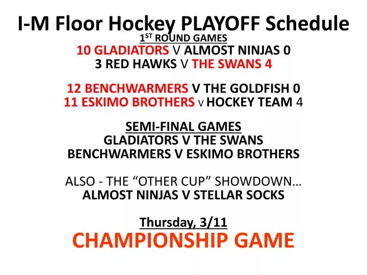 PPT IM Floor Hockey PLAYOFF Schedule PowerPoint Presentation, free