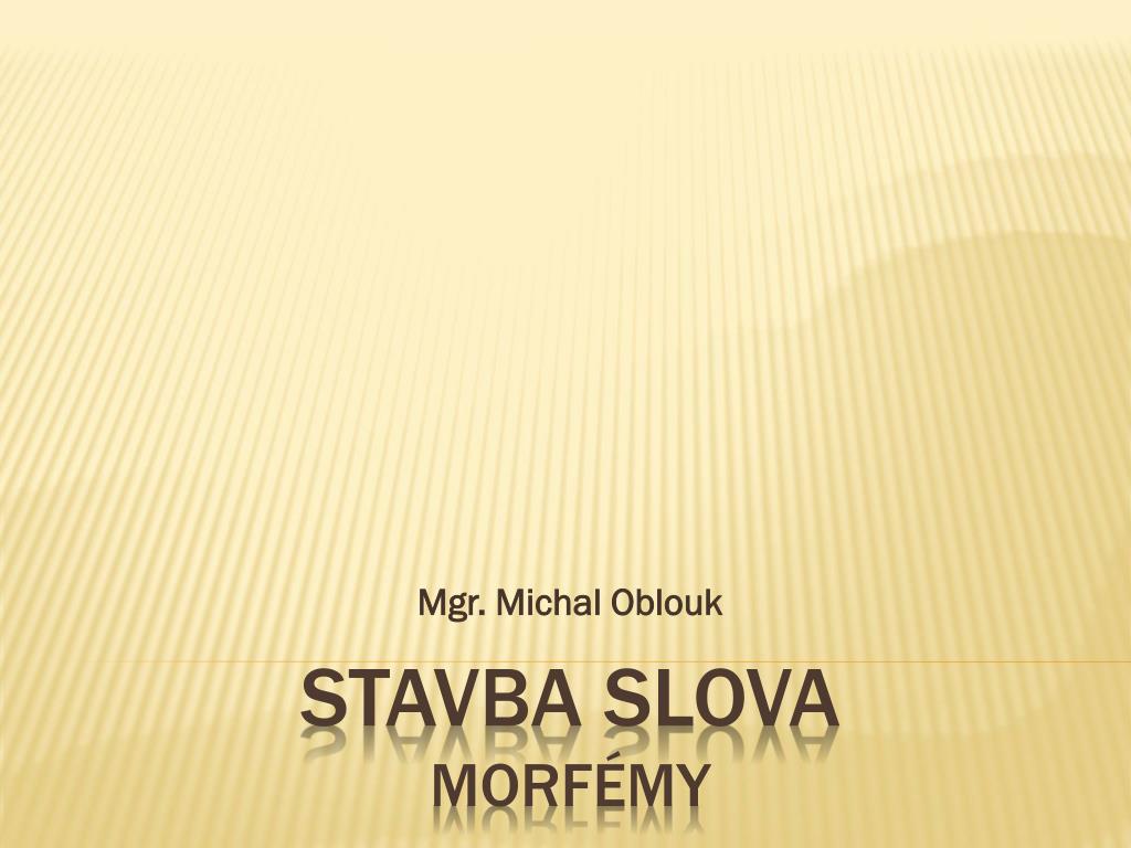 PPT - STAVBA SLOVA MORFÉMY PowerPoint Presentation, free download -  ID:4175964