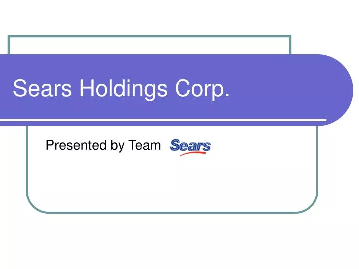 PPT Sears Holdings Corp. PowerPoint Presentation, free download ID