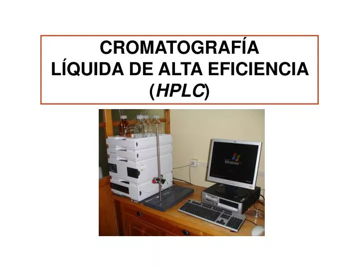 PPT CROMATOGRAFÍA LÍQUIDA DE ALTA EFICIENCIA ( HPLC