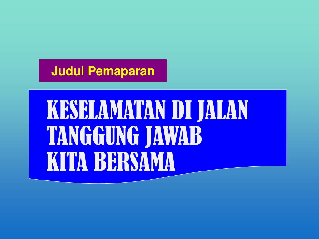 PPT - SOSIALISASI KESELAMATAN LALU LINTAS DAN ANGKUTAN 