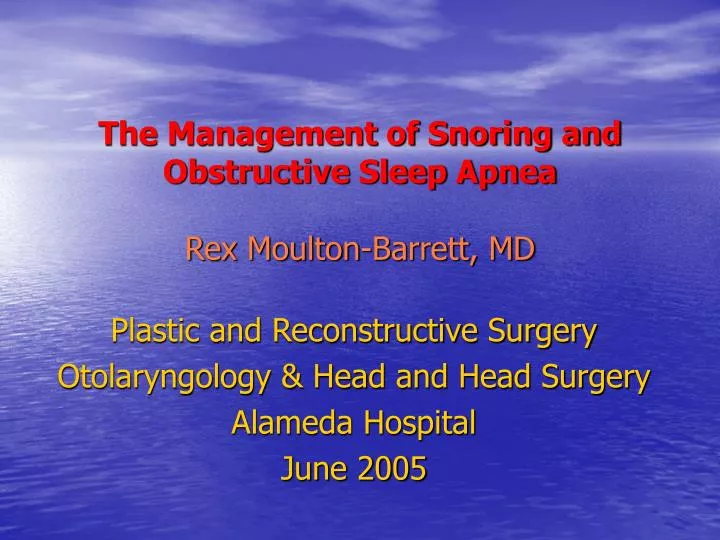 the management of snoring and obstructive sleep apnea rex moulton barrett md n.