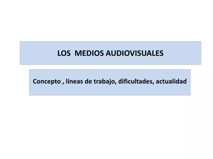 PPT - LOS MEDIOS AUDIOVISUALES PowerPoint Presentation, free download -  ID:4186932