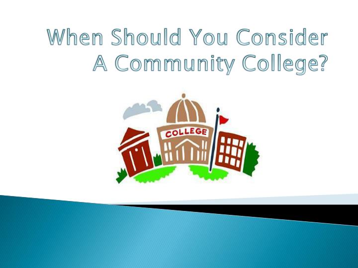 when should you consider a community college n.
