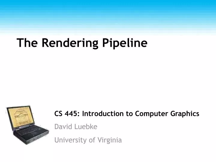 PPT - CS 445: Introduction to Computer Graphics David Luebke University ...