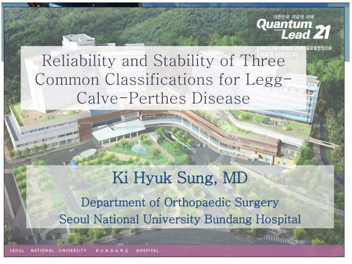 reliability and stability of three common classifications for legg calve perthes disease n.
